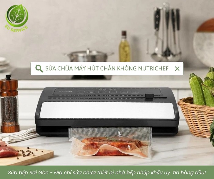 Dịch vụ sửa chữa máy hút chân không NutriChef chuyên nghiệp, uy tín