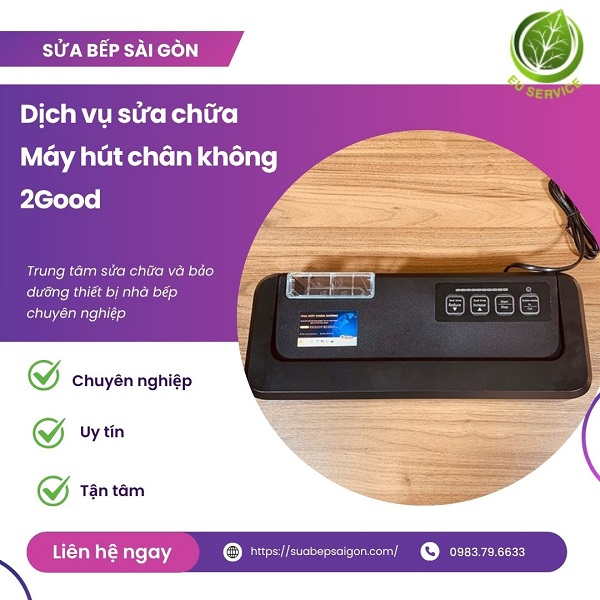 Sửa chữa máy hút chân không 2Good có bảo hành tại TP.Hồ Chí Minh