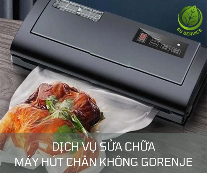 Sửa chữa máy hút chân không Gorenje uy tín - Giá cả phải chăng, linh kiện chính hãng