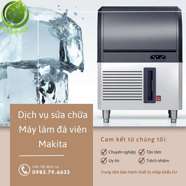 Sửa chữa máy làm đá viên Makita uy tín, dịch vụ chuyên nghiệp