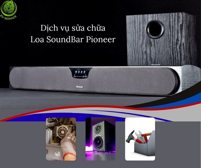 Sửa chữa loa SoundBar Pioneer uy tín hàng đầu