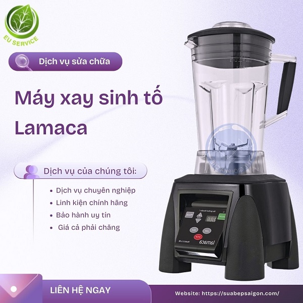 Sửa máy xay sinh tố Lamaca: Sửa nhanh, chính xác, giá hợp lý